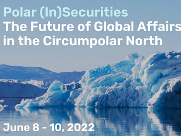 CONFERENCE: Polar (In)Securities - The Future of Global Affairs in the Circumpolar North